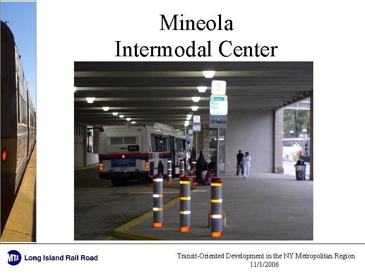 Mineola Intermodal Center Transit-Oriented Development in the NY Metropolitan Region 11/1/2006 