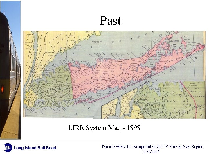 Past LIRR System Map - 1898 Transit-Oriented Development in the NY Metropolitan Region 11/1/2006