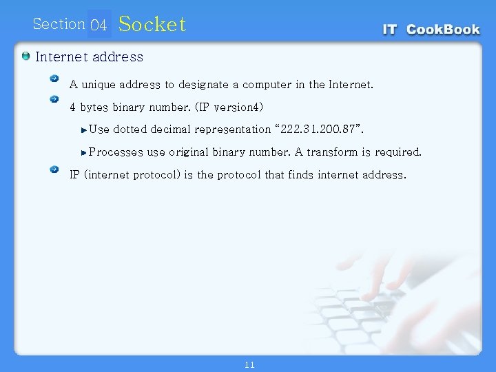 Section 04 01 Socket Internet address A unique address to designate a computer in