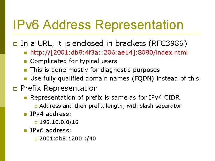 IPv 6 Address Representation In a URL, it is enclosed in brackets (RFC 3986)