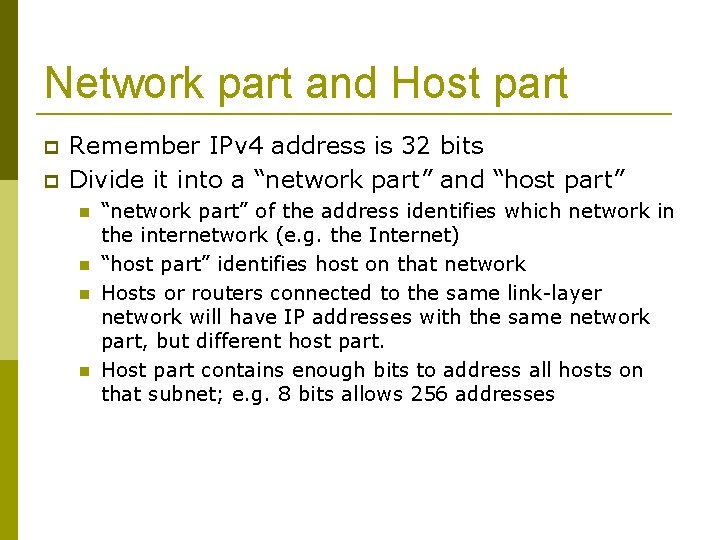 Network part and Host part Remember IPv 4 address is 32 bits Divide it