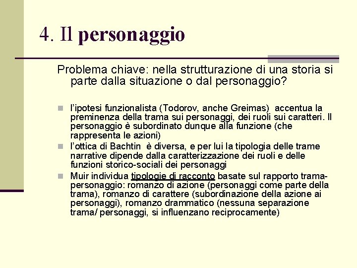 4. Il personaggio Problema chiave: nella strutturazione di una storia si parte dalla situazione