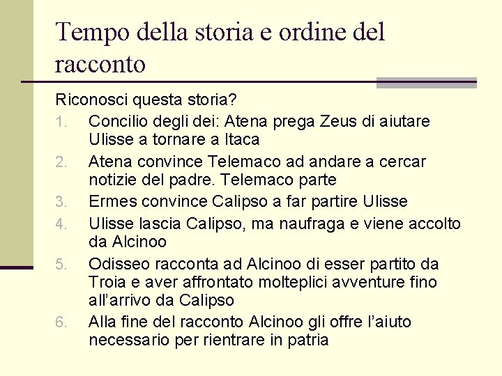 Tempo della storia e ordine del racconto Riconosci questa storia? 1. Concilio degli dei: