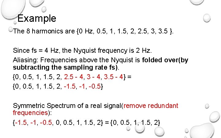 Example The 8 harmonics are {0 Hz, 0. 5, 1, 1. 5, 2, 2.