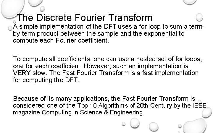 The Discrete Fourier Transform A simplementation of the DFT uses a for loop to