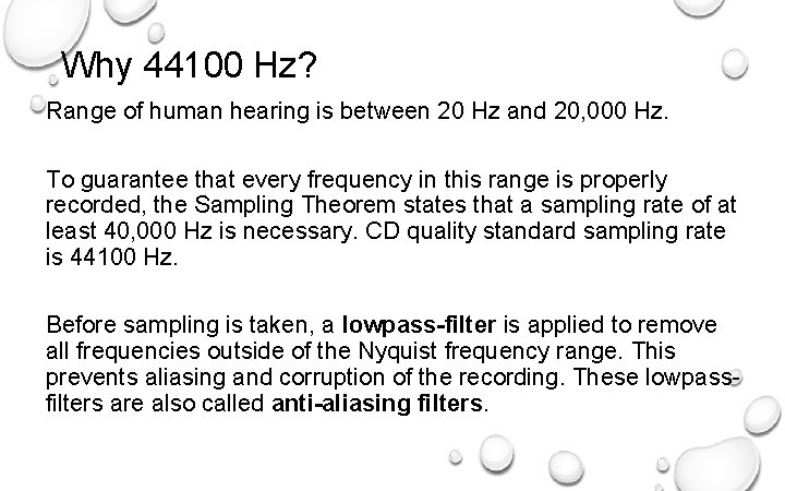 Why 44100 Hz? Range of human hearing is between 20 Hz and 20, 000