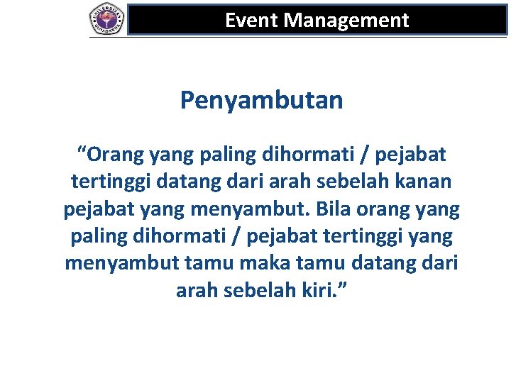 Event Management Penyambutan “Orang yang paling dihormati / pejabat tertinggi datang dari arah sebelah