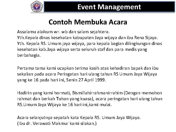 Event Management Contoh Membuka Acara Assalamu alaikum wr. wb dan salam sejahtera. Yth. Kepala