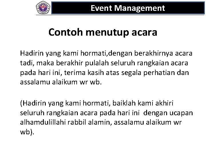 Event Management Contoh menutup acara Hadirin yang kami hormati, dengan berakhirnya acara tadi, maka