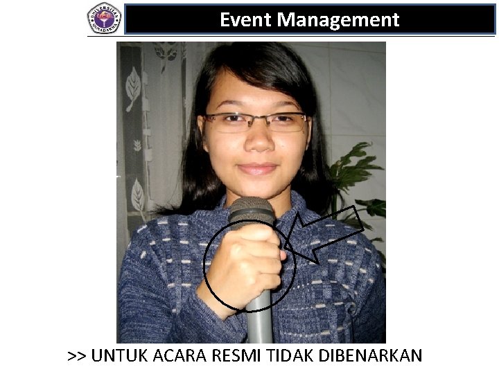 Event Management >> UNTUK ACARA RESMI TIDAK DIBENARKAN 