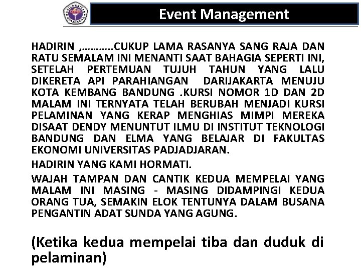 Event Management HADIRIN , ………. . CUKUP LAMA RASANYA SANG RAJA DAN RATU SEMALAM