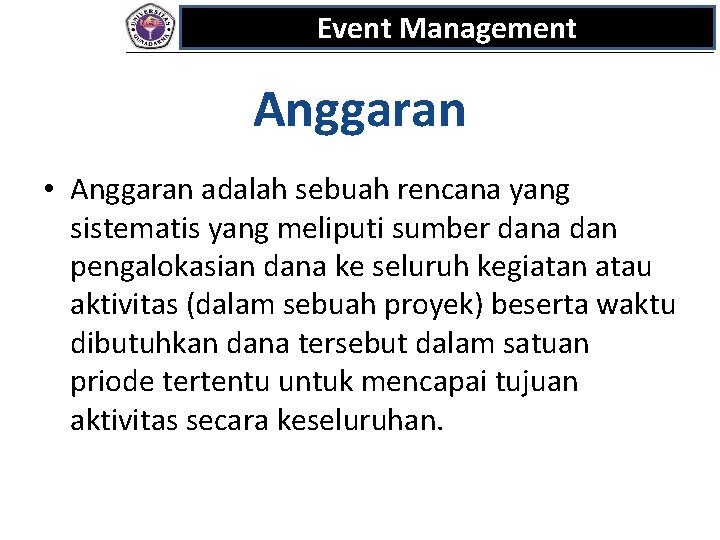 Event Management Anggaran • Anggaran adalah sebuah rencana yang sistematis yang meliputi sumber dana