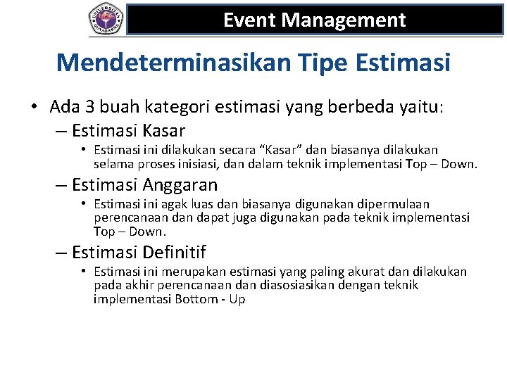 Event Management Mendeterminasikan Tipe Estimasi • Ada 3 buah kategori estimasi yang berbeda yaitu: