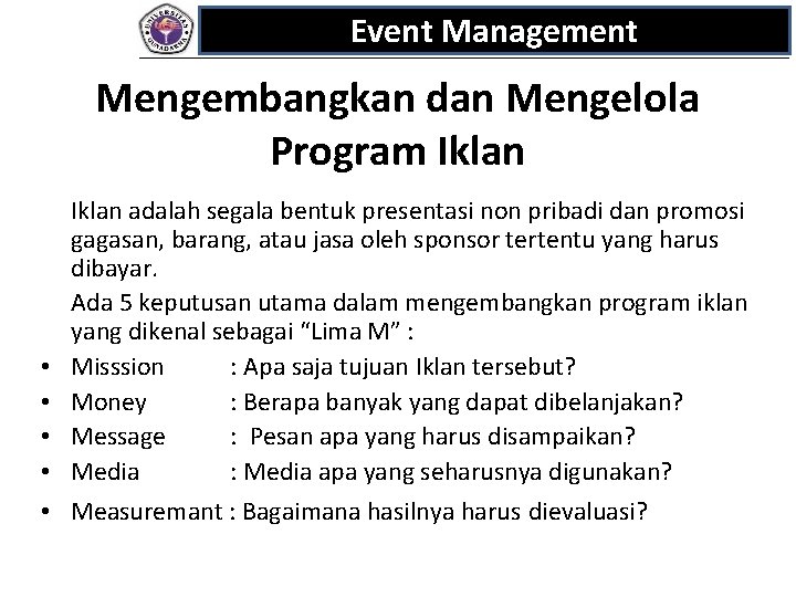 Event Management Mengembangkan dan Mengelola Program Iklan adalah segala bentuk presentasi non pribadi dan