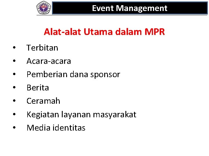 Event Management Alat-alat Utama dalam MPR • • Terbitan Acara-acara Pemberian dana sponsor Berita