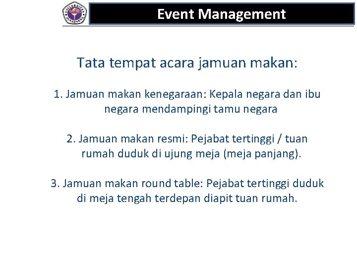 Event Management Tata tempat acara jamuan makan: 1. Jamuan makan kenegaraan: Kepala negara dan