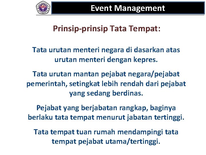 Event Management Prinsip-prinsip Tata Tempat: Tata urutan menteri negara di dasarkan atas urutan menteri