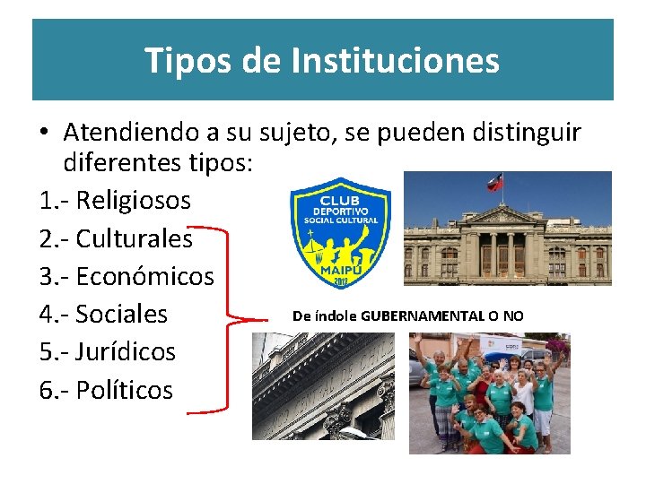 Tipos de Instituciones • Atendiendo a su sujeto, se pueden distinguir diferentes tipos: 1. Tipos de Instituciones • Atendiendo a su sujeto, se pueden distinguir diferentes tipos: 1.