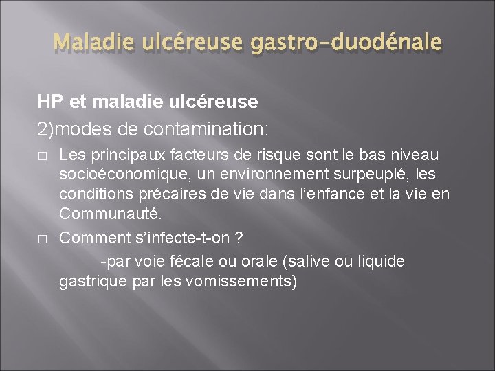 Maladie ulcéreuse gastro-duodénale HP et maladie ulcéreuse 2)modes de contamination: Les principaux facteurs de