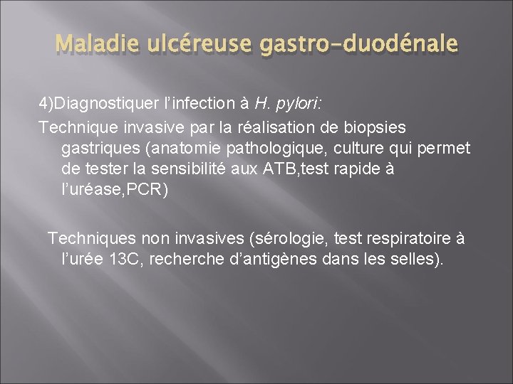 Maladie ulcéreuse gastro-duodénale 4)Diagnostiquer l’infection à H. pylori: Technique invasive par la réalisation de