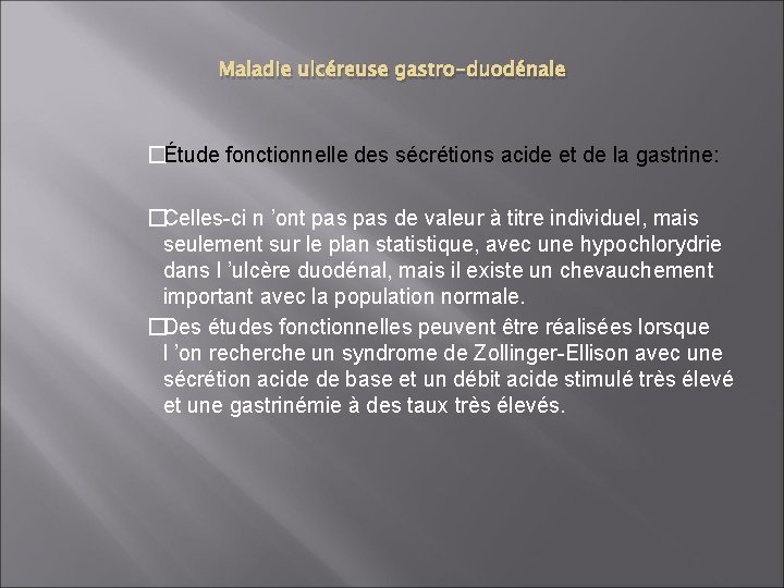 Maladie ulcéreuse gastro-duodénale �Étude fonctionnelle des sécrétions acide et de la gastrine: �Celles-ci n