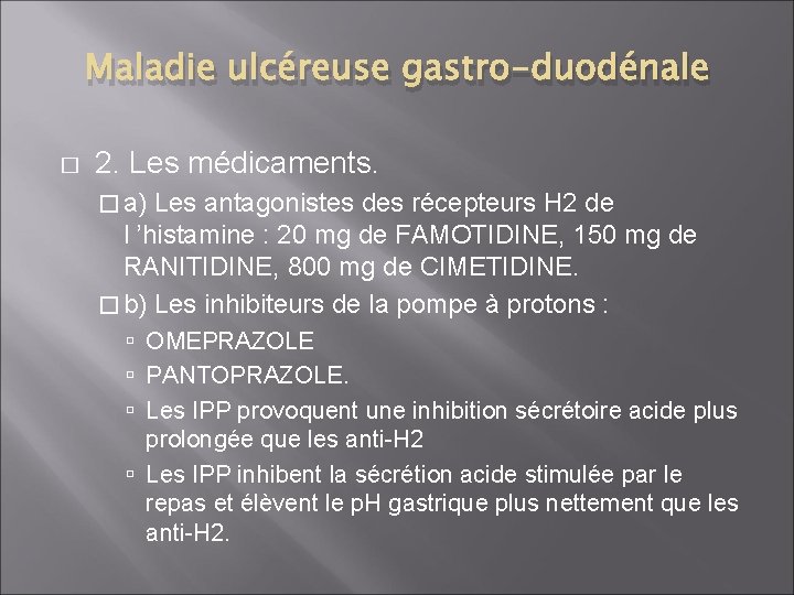 Maladie ulcéreuse gastro-duodénale � 2. Les médicaments. � a) Les antagonistes des récepteurs H