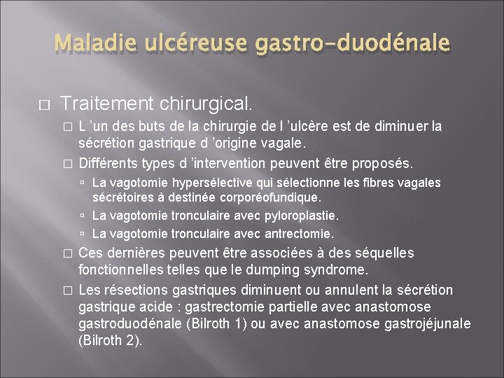 Maladie ulcéreuse gastro-duodénale � Traitement chirurgical. L ’un des buts de la chirurgie de