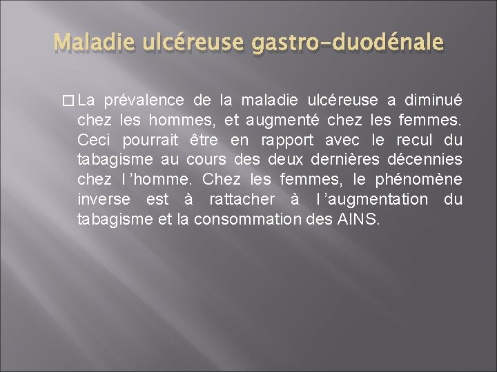 Maladie ulcéreuse gastro-duodénale � La prévalence de la maladie ulcéreuse a diminué chez les