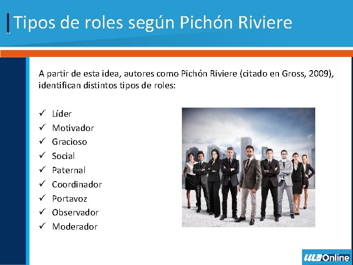 Tipos de roles según Pichón Riviere A partir de esta idea, autores como Pichón