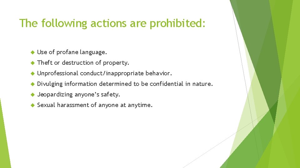 The following actions are prohibited: Use of profane language. Theft or destruction of property.