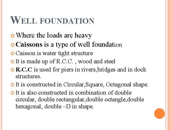 WELL FOUNDATION Where the loads are heavy Caissons is a type of well foundation