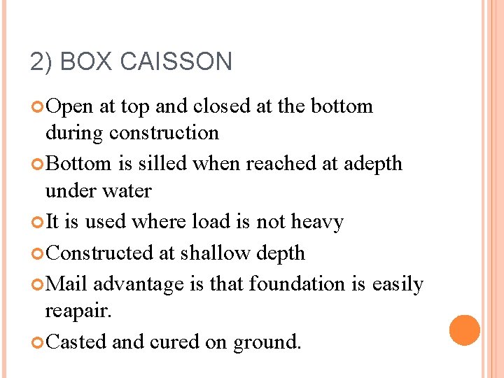 2) BOX CAISSON Open at top and closed at the bottom during construction Bottom