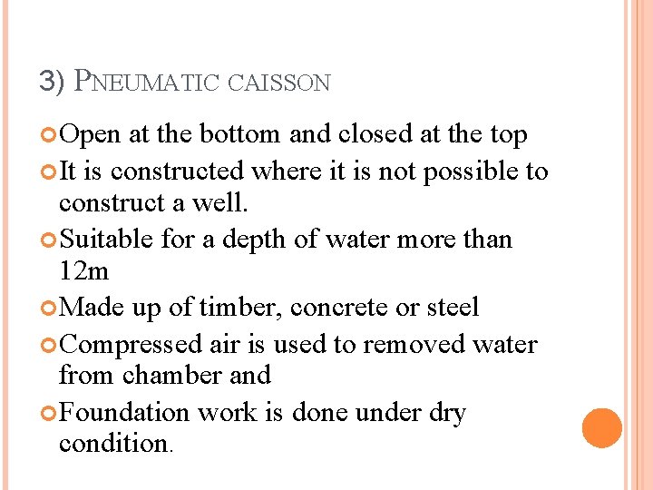 3) PNEUMATIC CAISSON Open at the bottom and closed at the top It is