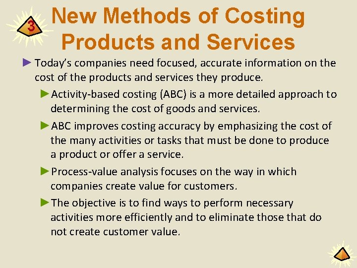 3 New Methods of Costing Products and Services ► Today’s companies need focused, accurate