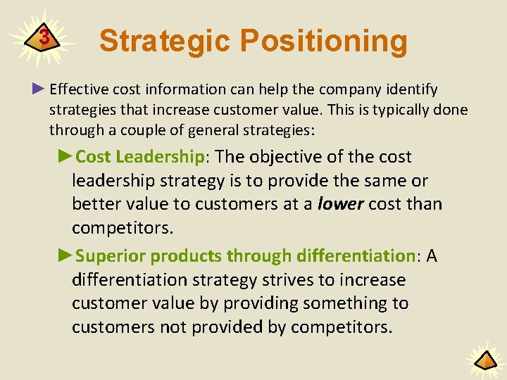 3 Strategic Positioning ► Effective cost information can help the company identify strategies that