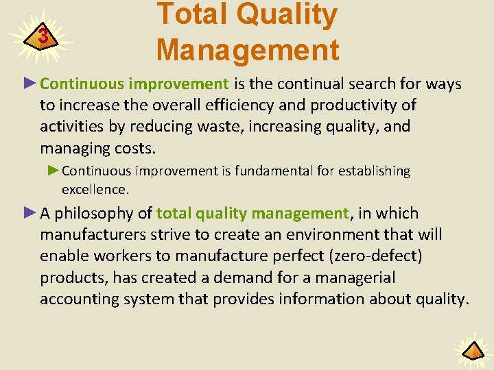 3 Total Quality Management ►Continuous improvement is the continual search for ways to increase