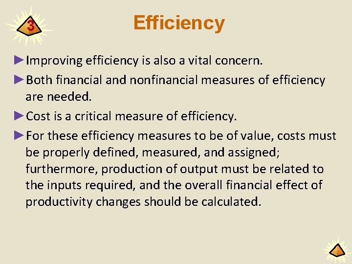 3 Efficiency ►Improving efficiency is also a vital concern. ►Both financial and nonfinancial measures