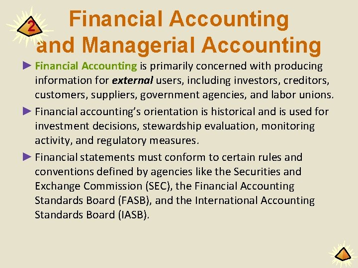 2 Financial Accounting and Managerial Accounting ► Financial Accounting is primarily concerned with producing