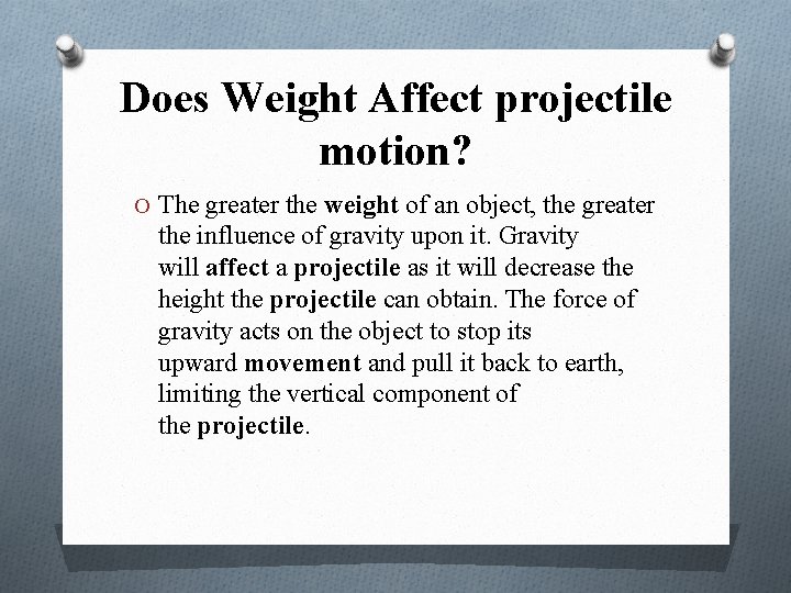 Does Weight Affect projectile motion? O The greater the weight of an object, the