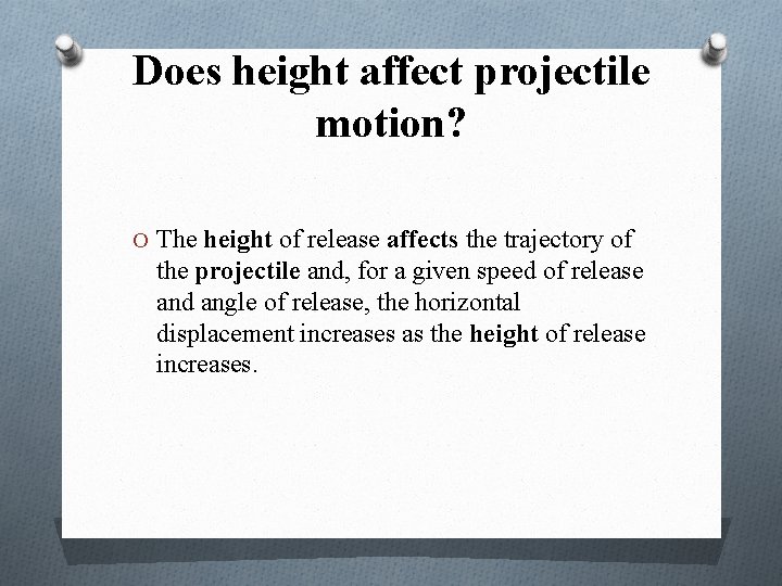 Does height affect projectile motion? O The height of release affects the trajectory of