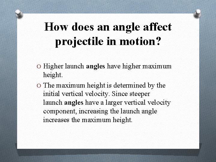 How does an angle affect projectile in motion? O Higher launch angles have higher