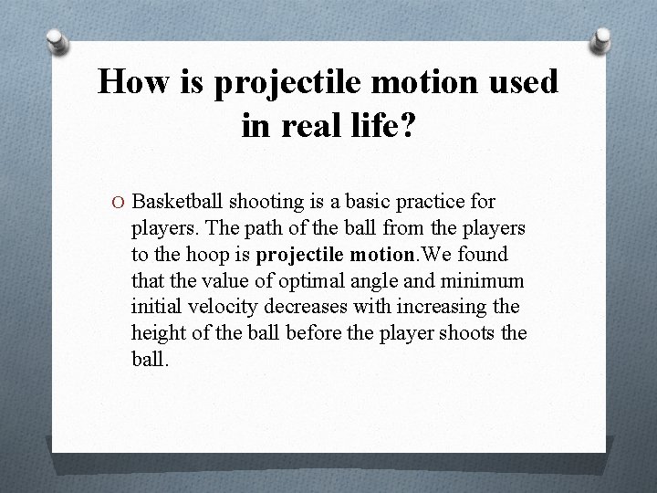 How is projectile motion used in real life? O Basketball shooting is a basic