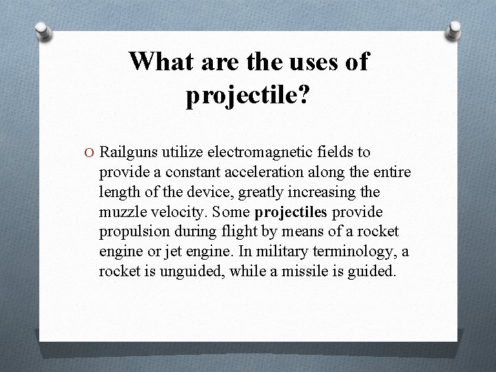 What are the uses of projectile? O Railguns utilize electromagnetic fields to provide a