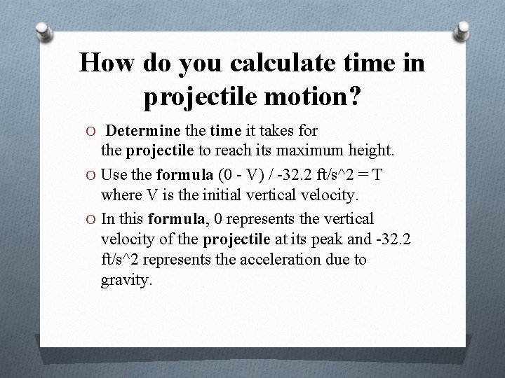 How do you calculate time in projectile motion? O Determine the time it takes