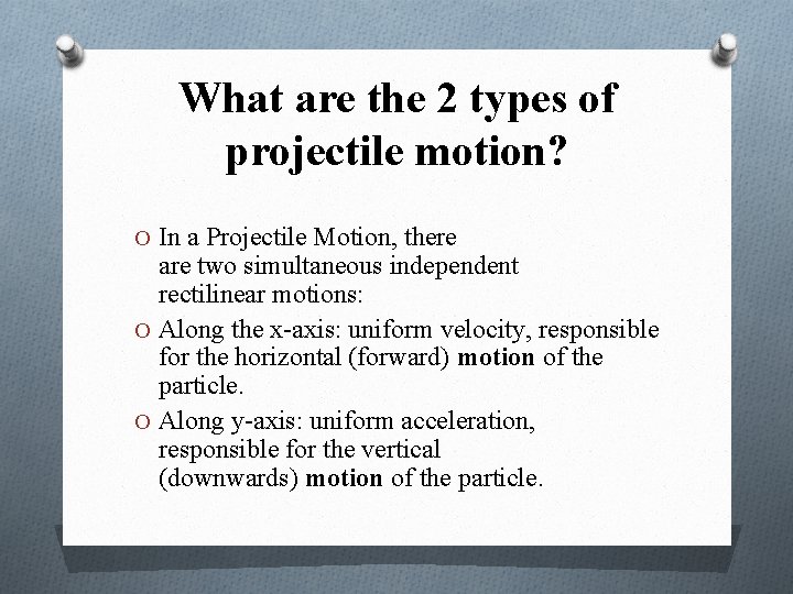 What are the 2 types of projectile motion? O In a Projectile Motion, there