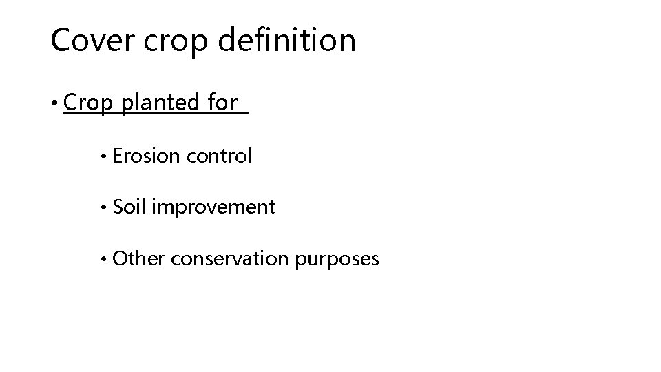 Cover crop definition • Crop planted for • Erosion control • Soil improvement •