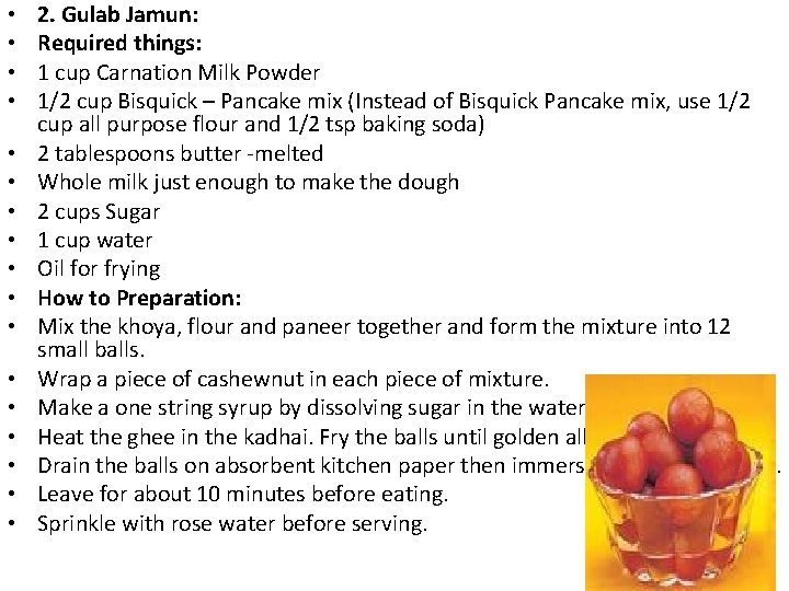 • • • • • 2. Gulab Jamun: Required things: 1 cup Carnation • • • • • 2. Gulab Jamun: Required things: 1 cup Carnation