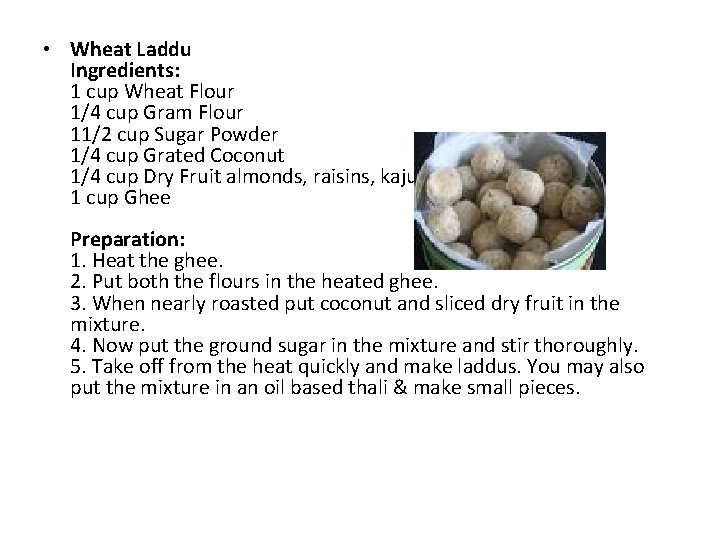 • Wheat Laddu Ingredients: 1 cup Wheat Flour 1/4 cup Gram Flour 11/2 • Wheat Laddu Ingredients: 1 cup Wheat Flour 1/4 cup Gram Flour 11/2