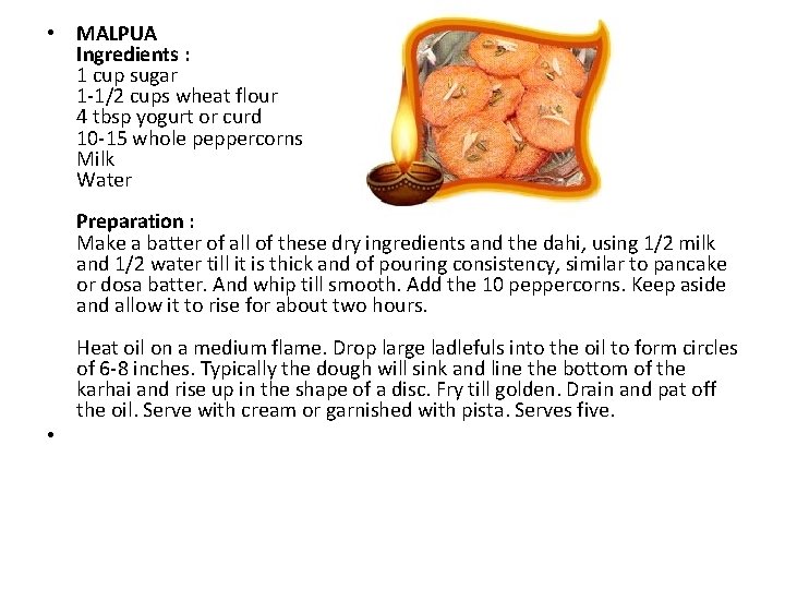 • MALPUA Ingredients : 1 cup sugar 1 -1/2 cups wheat flour 4 • MALPUA Ingredients : 1 cup sugar 1 -1/2 cups wheat flour 4