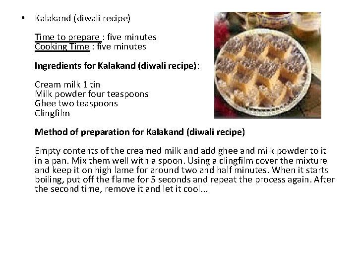• Kalakand (diwali recipe) Time to prepare : five minutes Cooking Time : • Kalakand (diwali recipe) Time to prepare : five minutes Cooking Time :